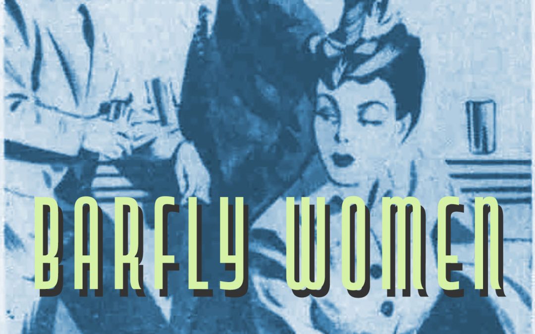 Ep. 7—The examiner’s 1944 moral crusade against barfly women: Women in saloons—the shame of my sex PT. 1