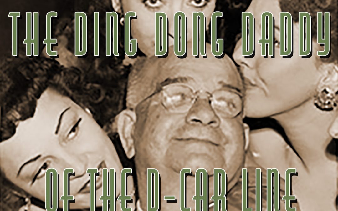 26: The Ding Dong Daddy of the D-Car Line