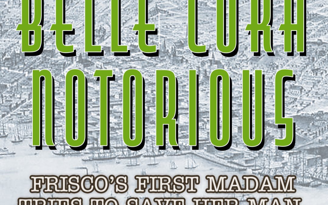 29—Belle Cora, Notorious Gold Rush Madam Tries To Save Her Man
